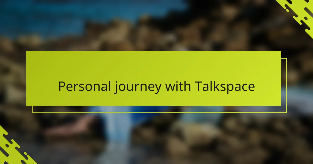Personal journey with Talkspace