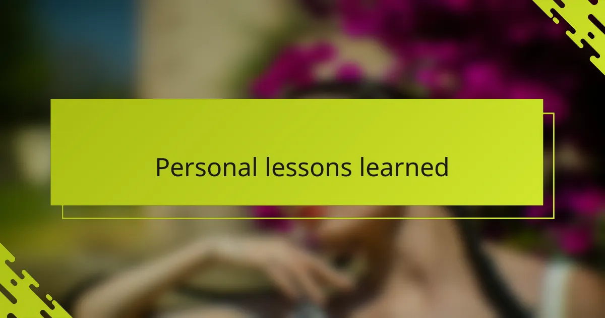 Personal lessons learned