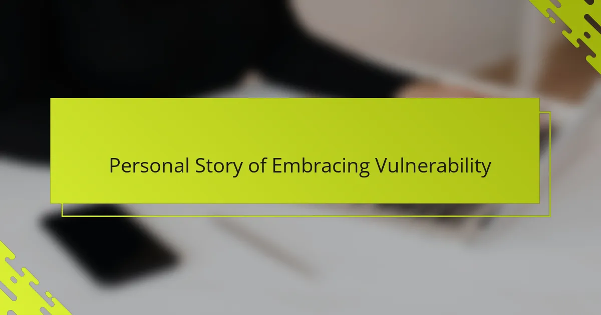 Personal Story of Embracing Vulnerability