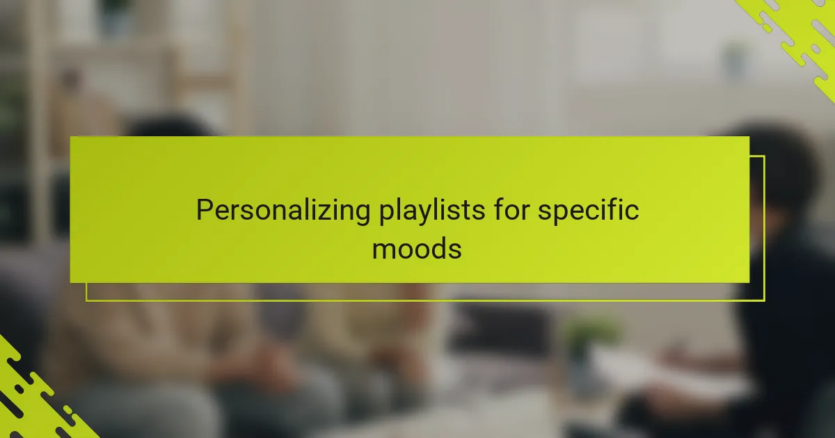 Personalizing playlists for specific moods