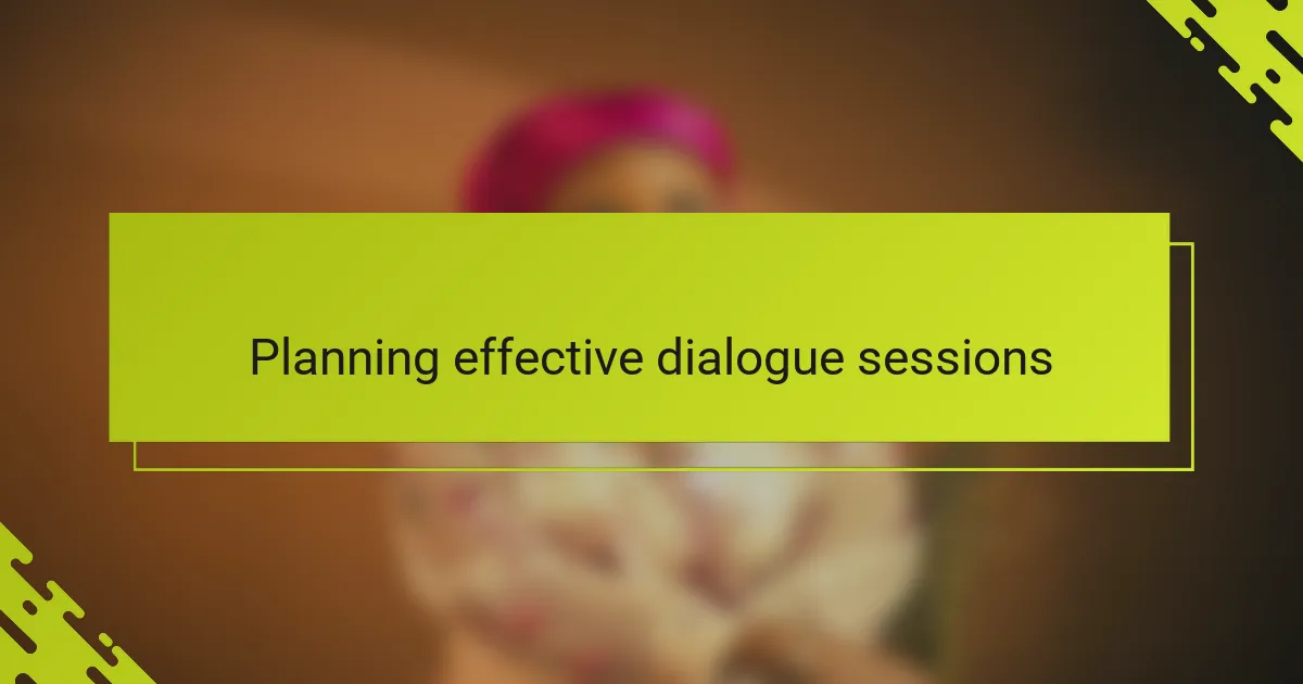 Planning effective dialogue sessions