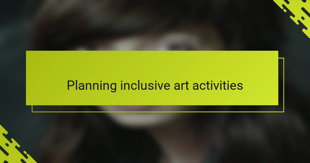 Planning inclusive art activities