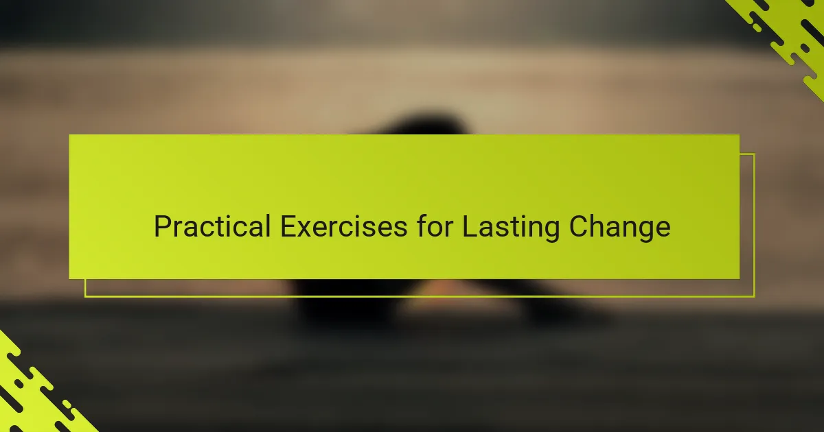 Practical Exercises for Lasting Change
