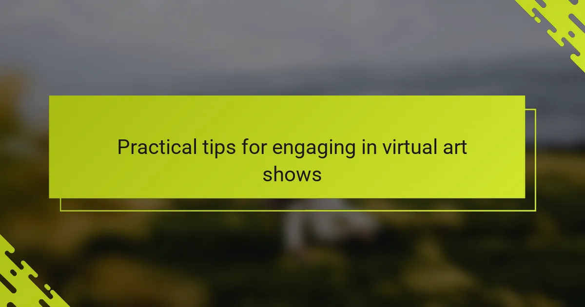 Practical tips for engaging in virtual art shows