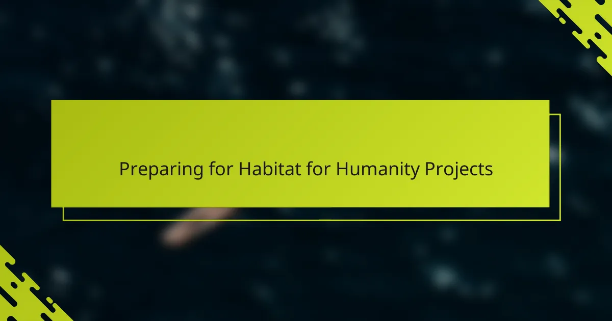 Preparing for Habitat for Humanity Projects