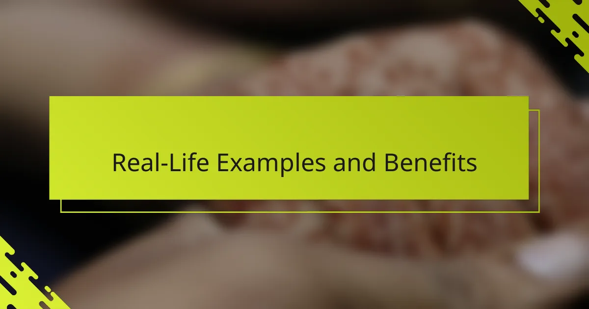 Real-Life Examples and Benefits