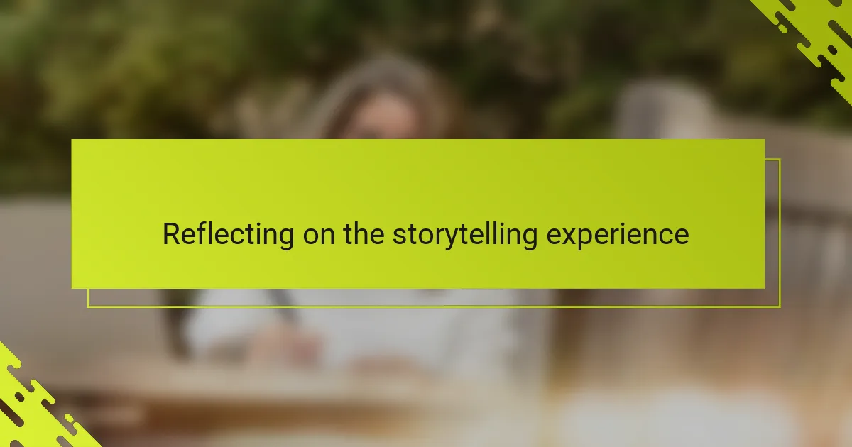 Reflecting on the storytelling experience