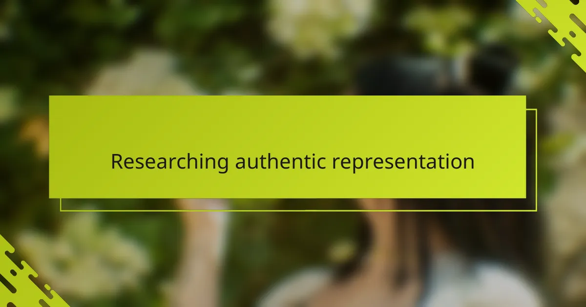 Researching authentic representation