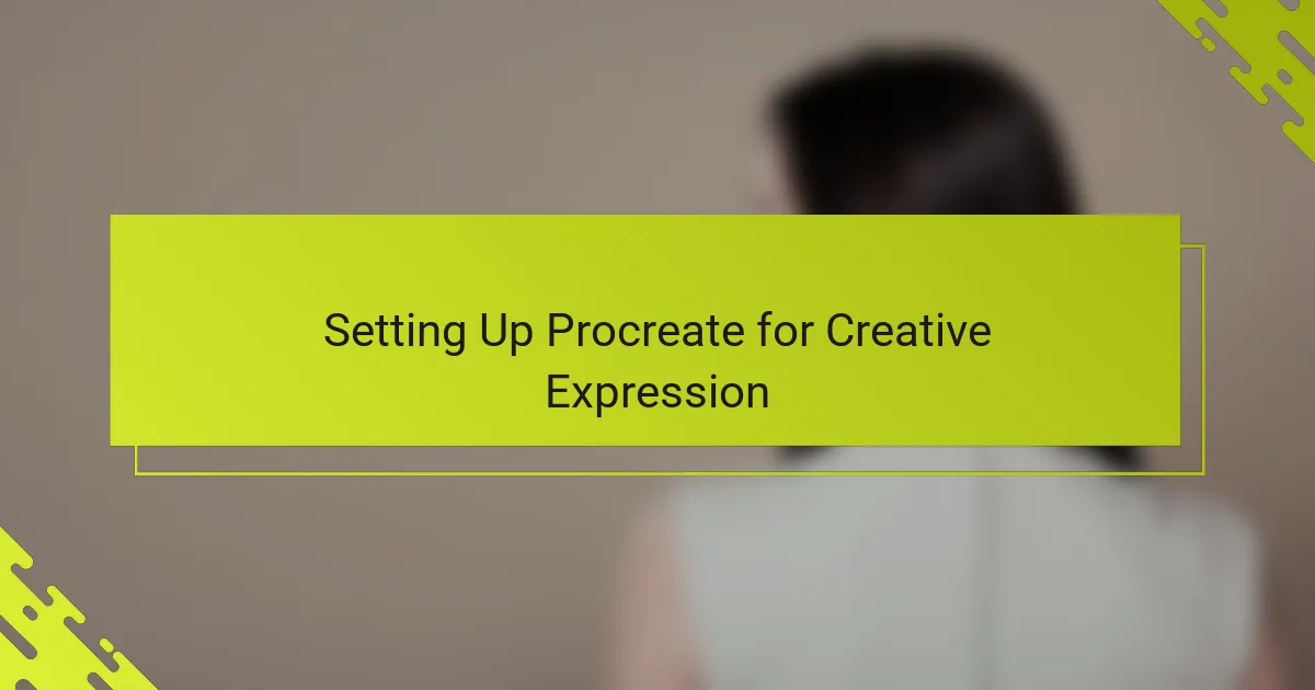 Setting Up Procreate for Creative Expression