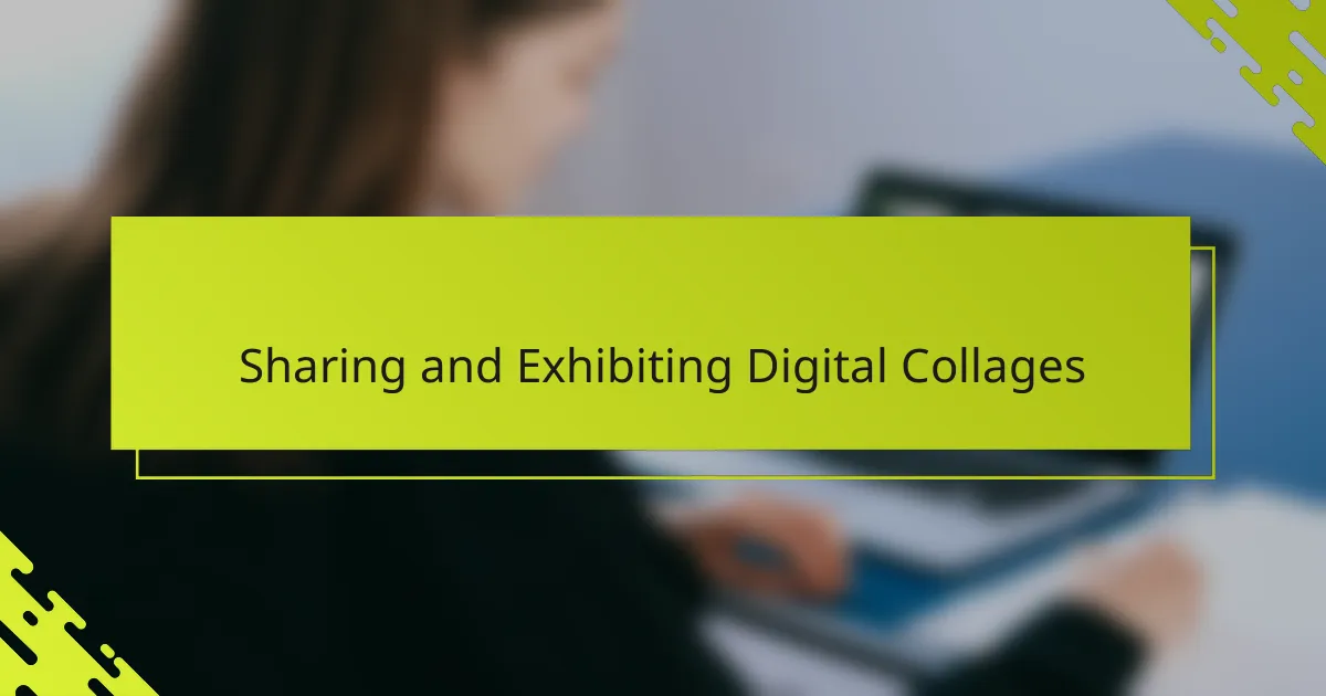 Sharing and Exhibiting Digital Collages