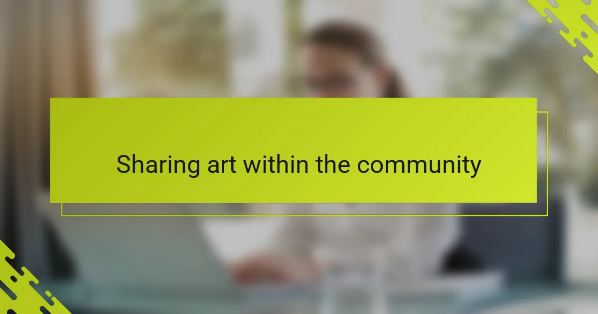 Sharing art within the community