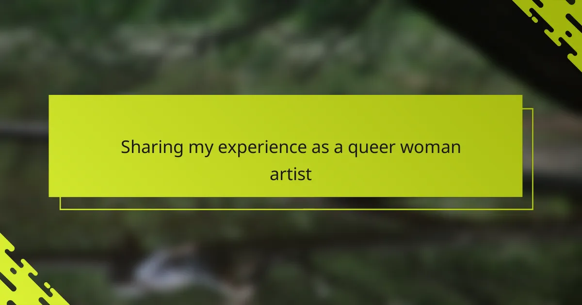 Sharing my experience as a queer woman artist