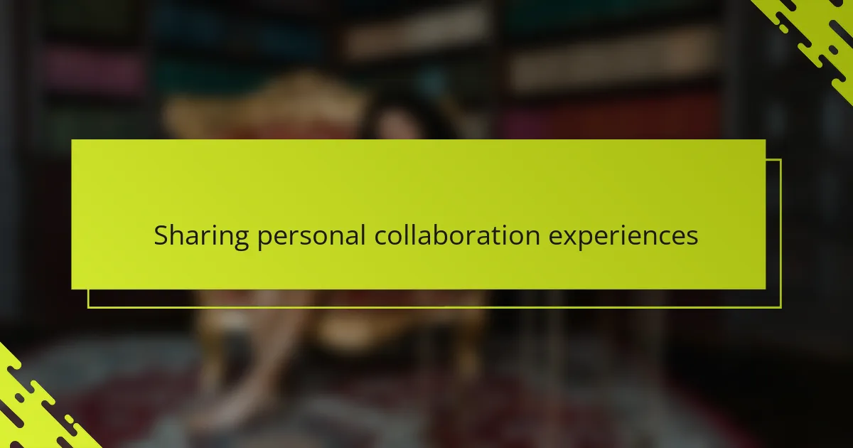 Sharing personal collaboration experiences
