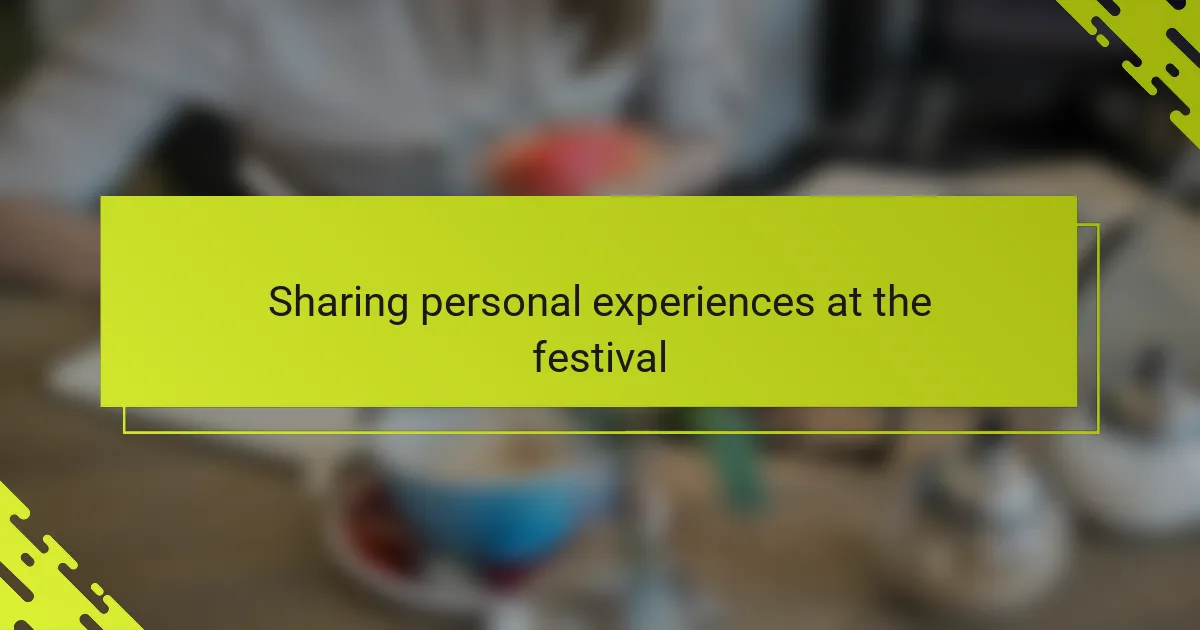 Sharing personal experiences at the festival
