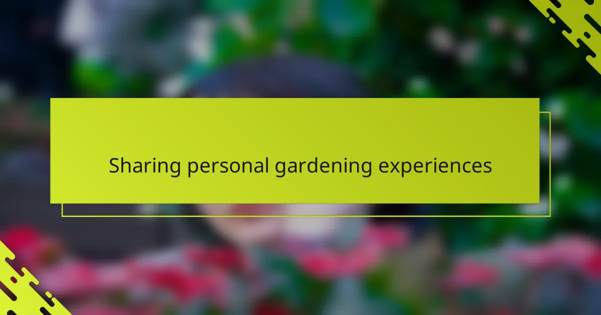Sharing personal gardening experiences