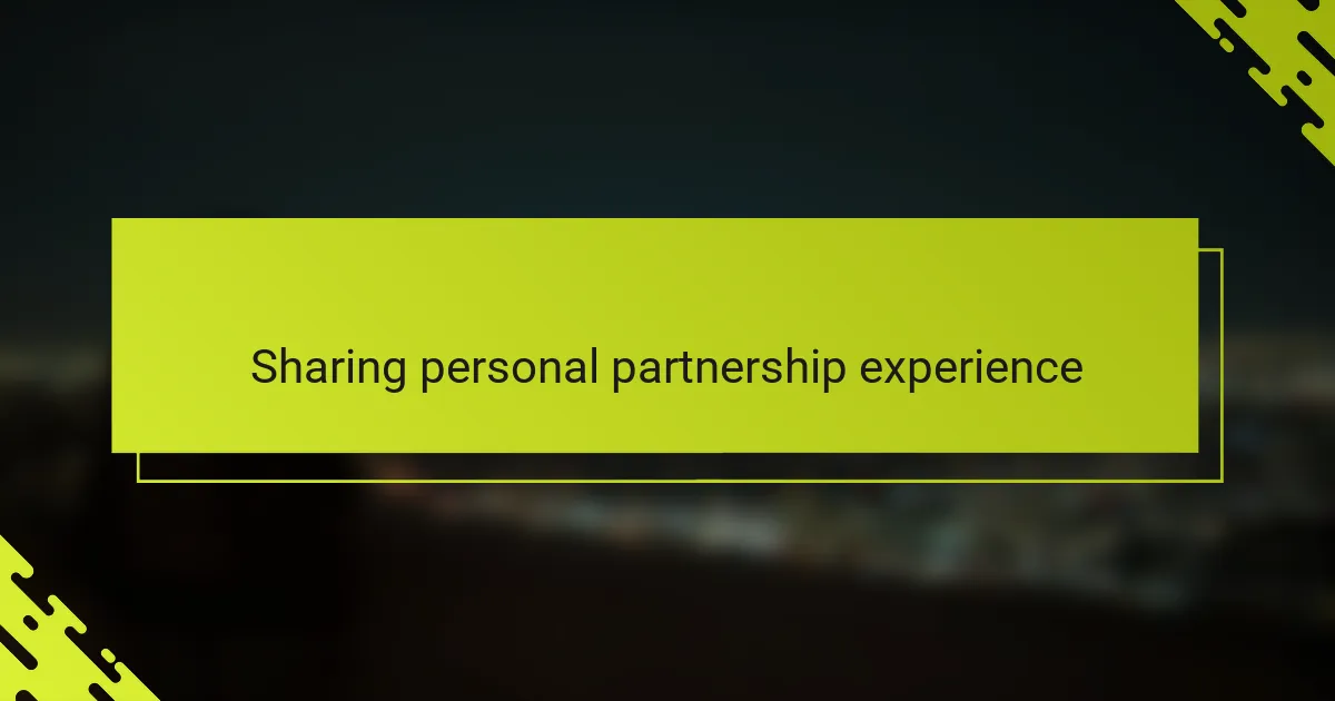 Sharing personal partnership experience
