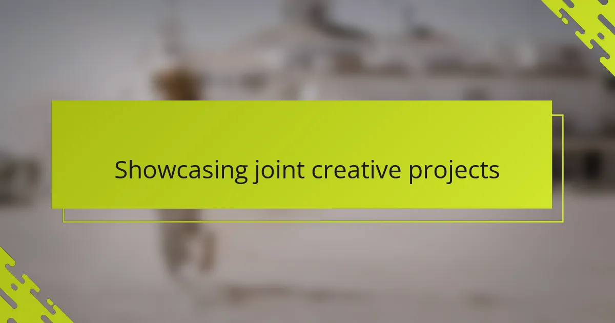 Showcasing joint creative projects