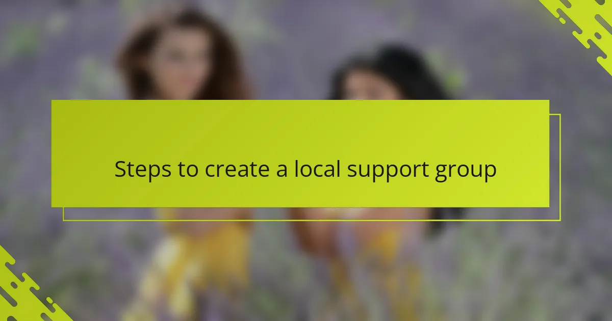 Steps to create a local support group