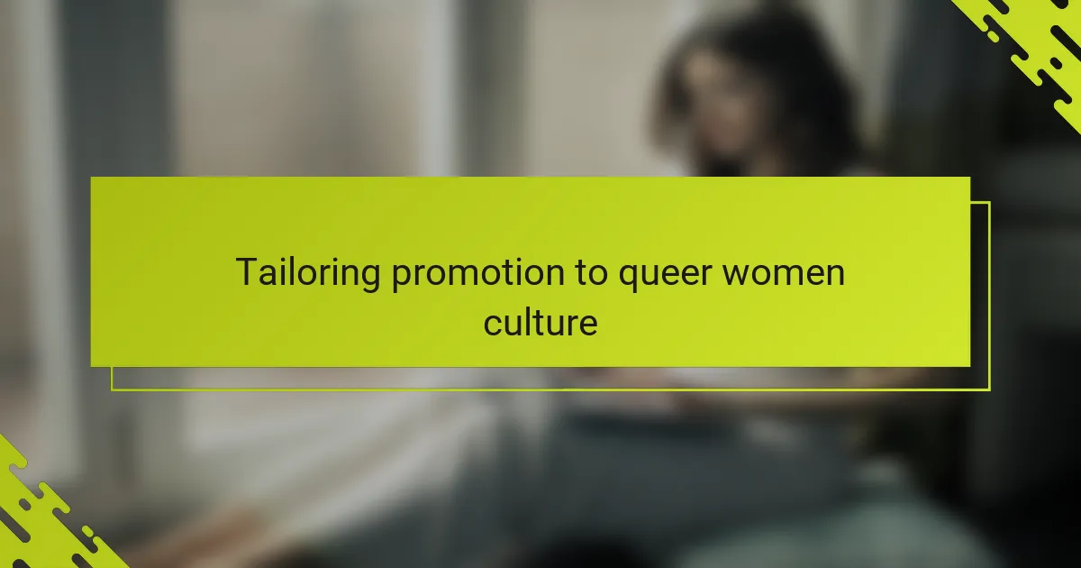 Tailoring promotion to queer women culture