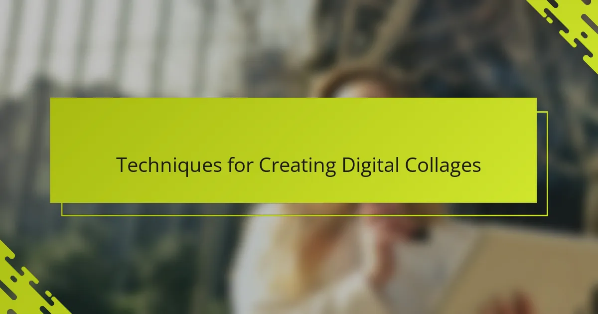 Techniques for Creating Digital Collages