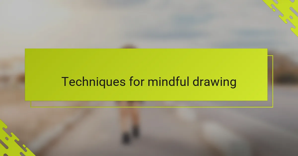 Techniques for mindful drawing