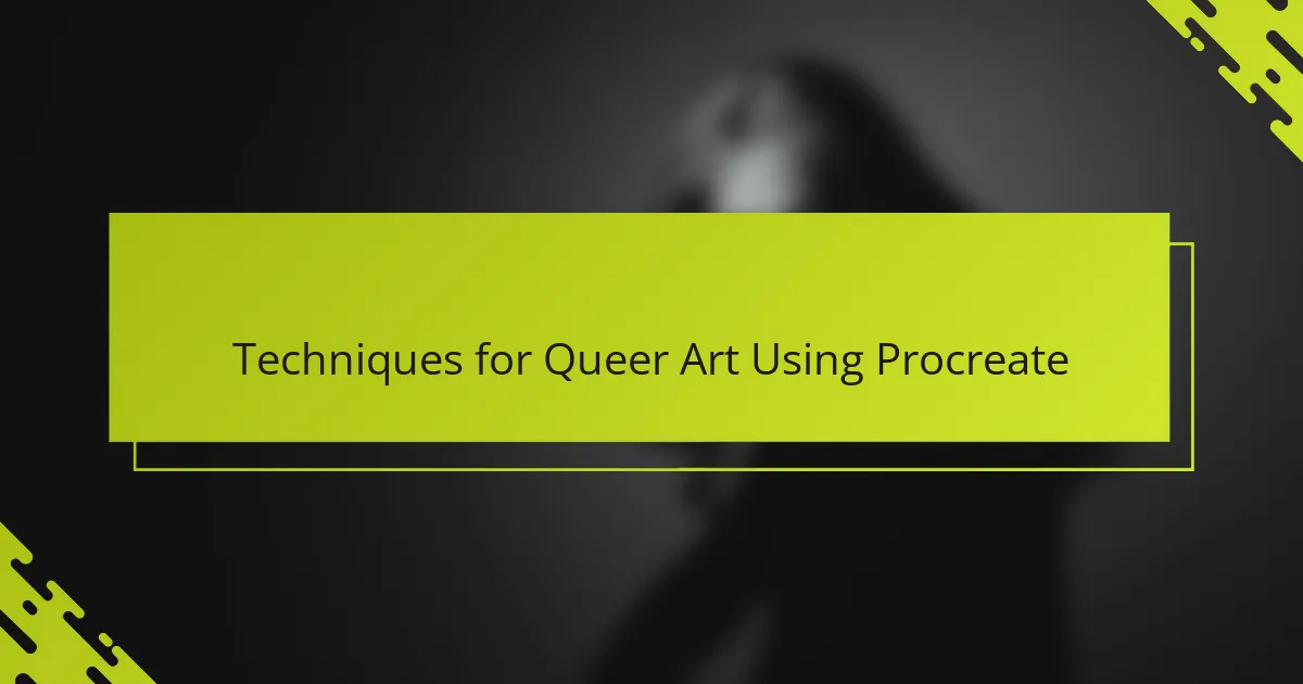 Techniques for Queer Art Using Procreate