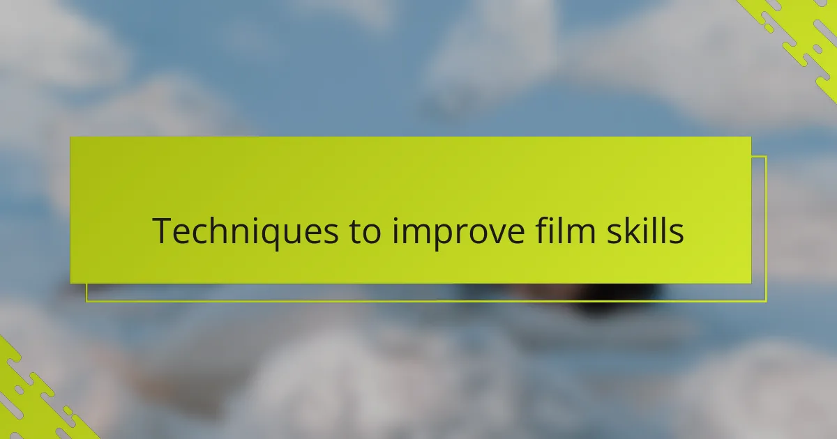 Techniques to improve film skills