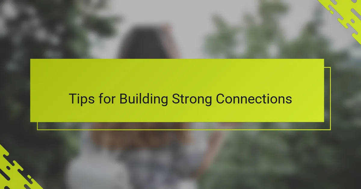 Tips for Building Strong Connections