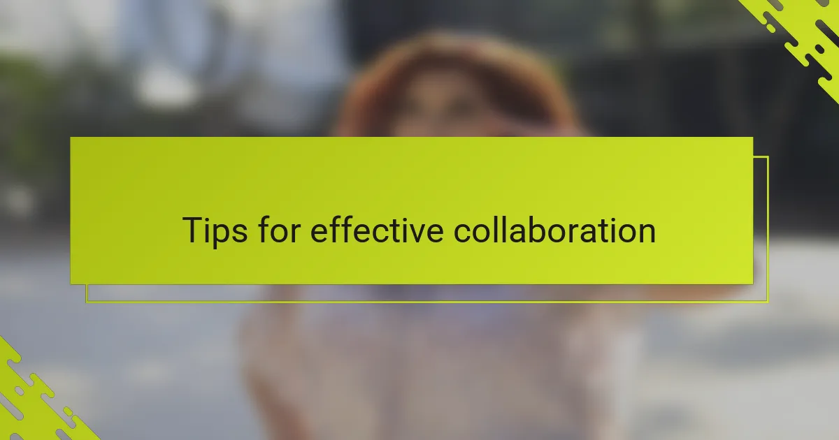 Tips for effective collaboration