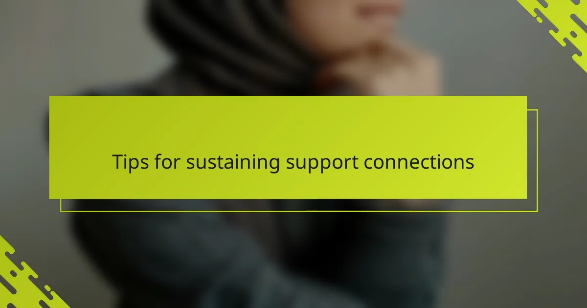 Tips for sustaining support connections