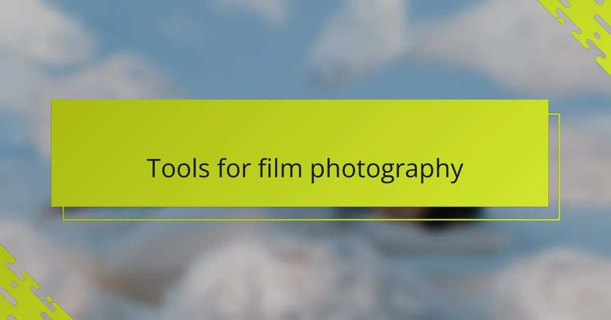Tools for film photography