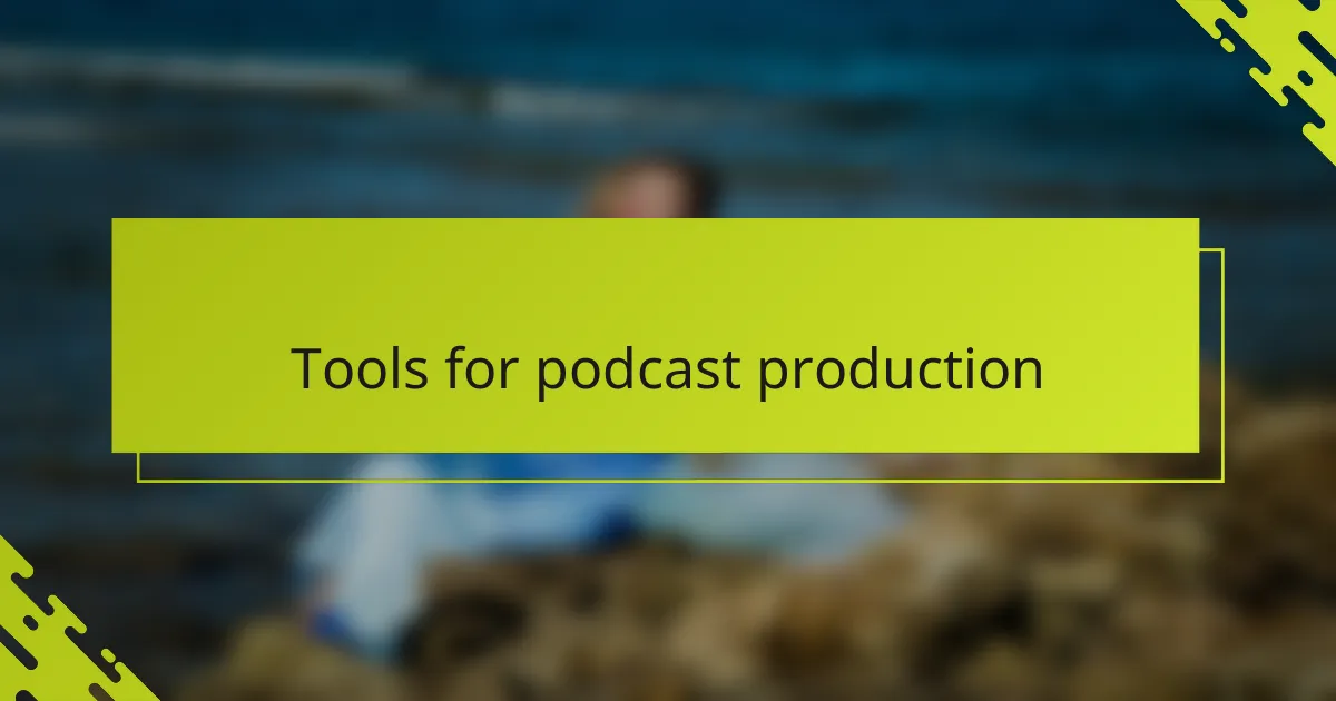 Tools for podcast production