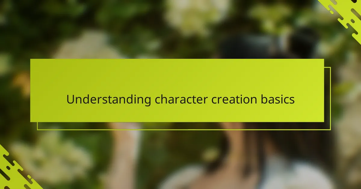 Understanding character creation basics