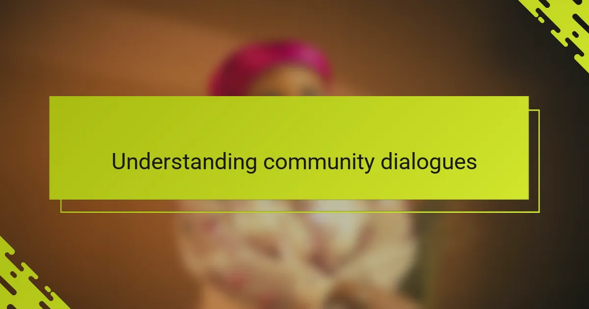 Understanding community dialogues
