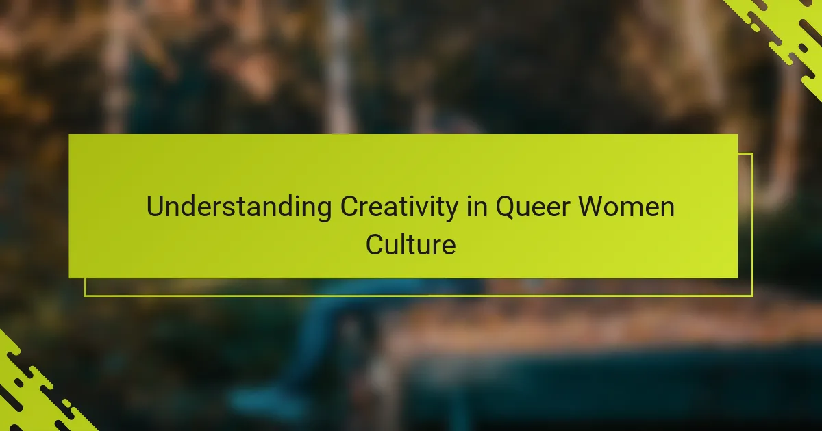 Understanding Creativity in Queer Women Culture