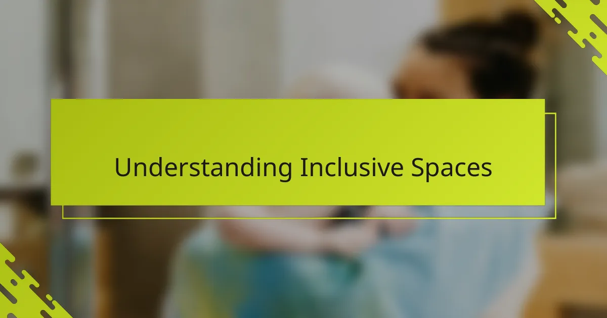 Understanding Inclusive Spaces