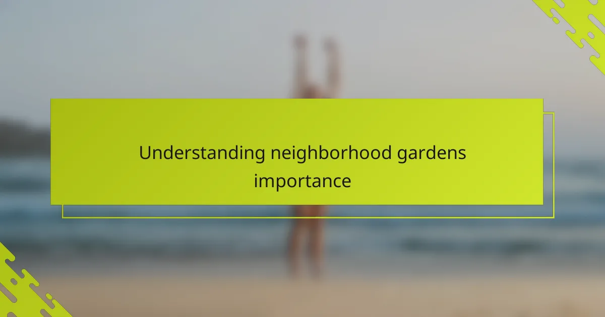 Understanding neighborhood gardens importance