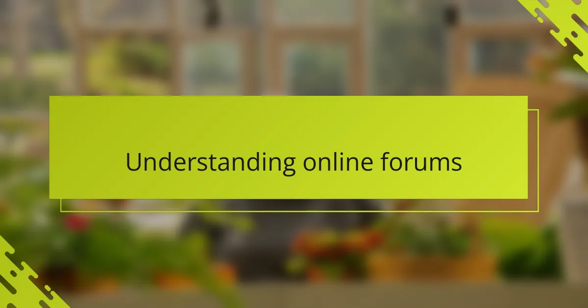 Understanding online forums
