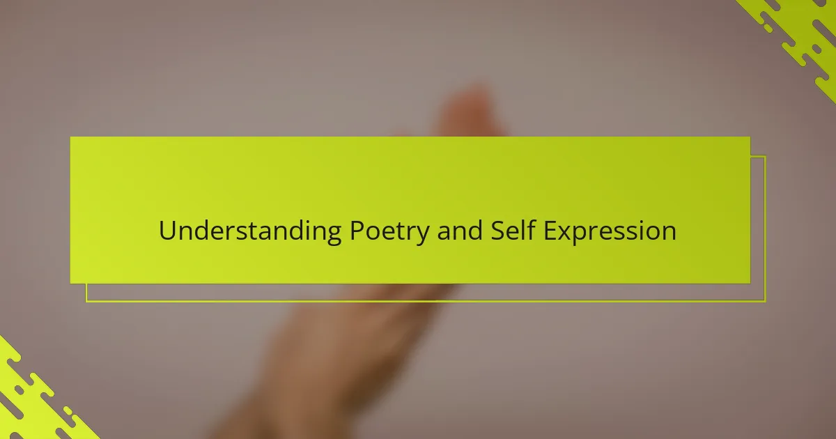 Understanding Poetry and Self Expression