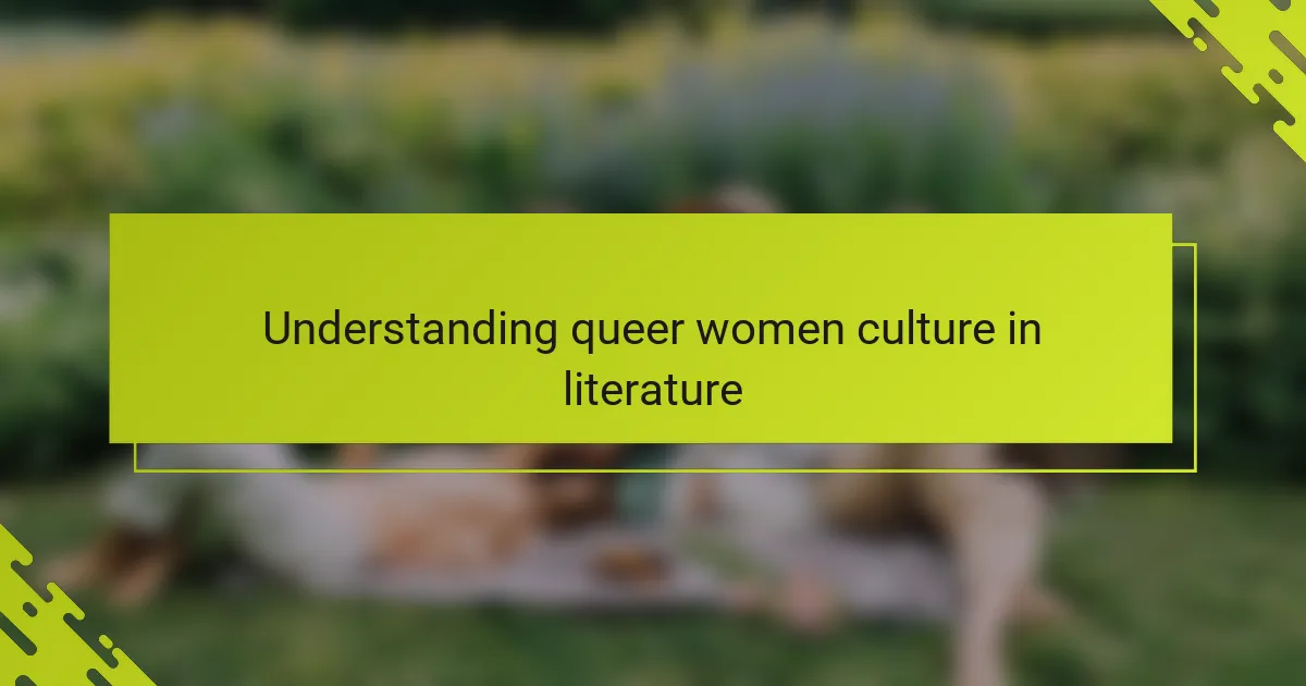 Understanding queer women culture in literature