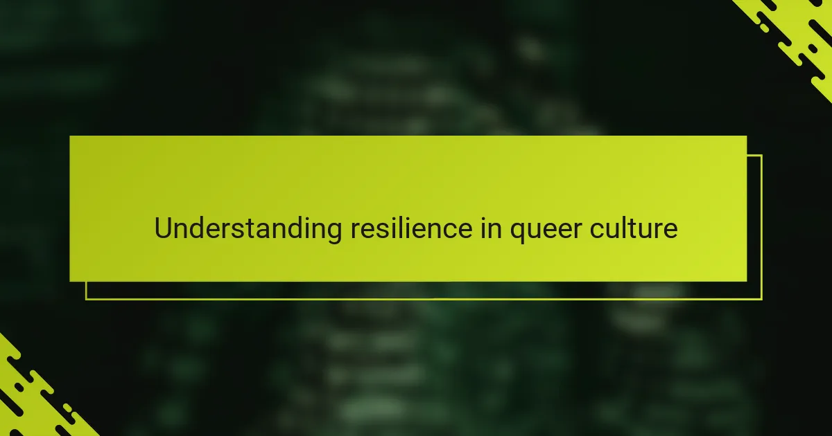 Understanding resilience in queer culture