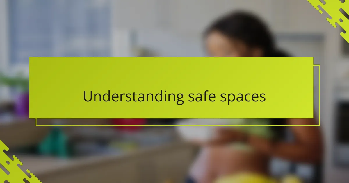 Understanding safe spaces