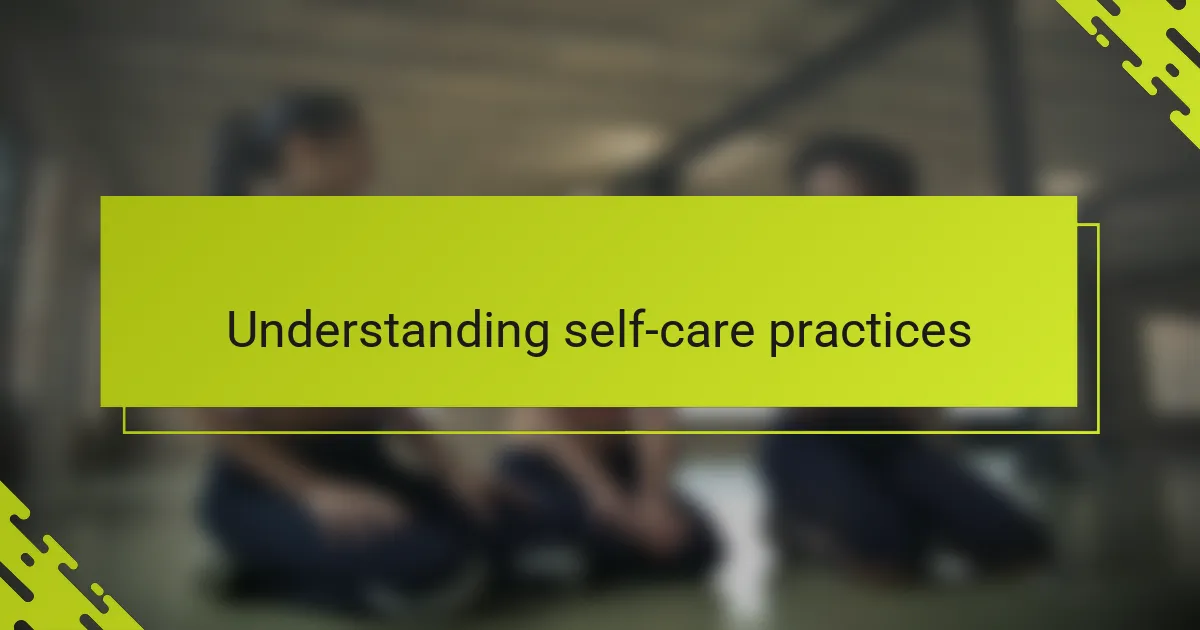 Understanding self-care practices