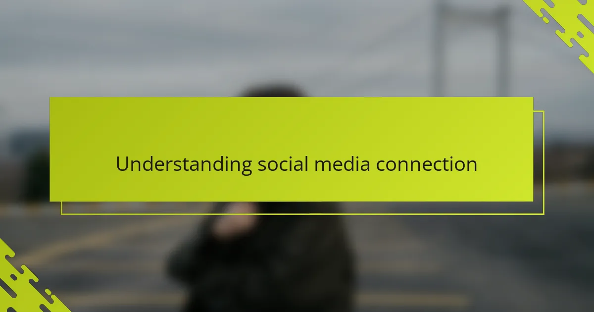 Understanding social media connection